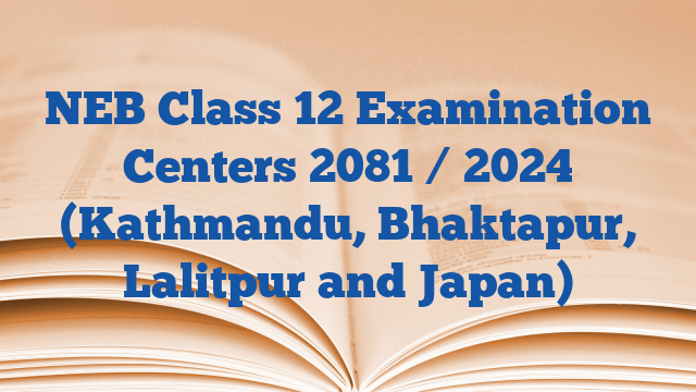 Neb Class 12 Examination Centers 2081   2024 (kathmandu, Bhaktapur 